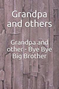 Grandpa and other - Bye Bye Big Brother