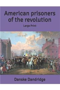 American prisoners of the revolution