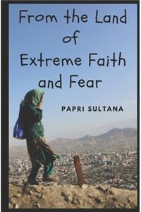 From the Land of Extreme Faith and Fear