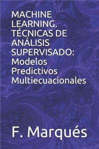 Machine Learning. Técnicas de Análisis Supervisado: Modelos Predictivos Multiecuacionales