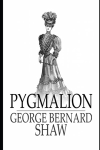 Pygmalion By George Bernard Shaw (Romantic comedy & Social criticism) 