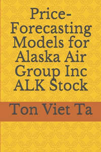 Price-Forecasting Models for Alaska Air Group Inc ALK Stock
