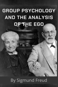 Group Psychology and The Analysis of The Ego by Sigmund Freud