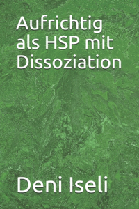 Aufrichtig als HSP mit Dissoziation