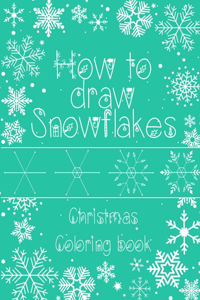 How to Draw Snowflakes, Christmas Coloring Book