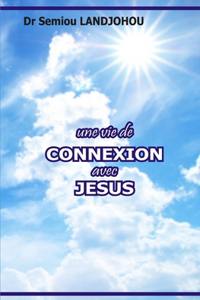 Une Vie de Connexion Avec Jesus