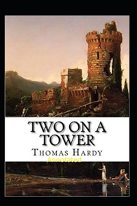 Two on a Tower -Thomas Hardy Original Edition(Annotated)