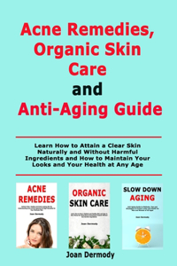 Acne Remedies, Organic Skin Care and Anti-Aging Guide