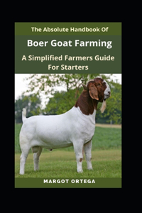 The Absolute Handbook Of Boer Goat Farming