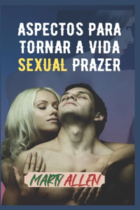 Aspectos Para Tornar a Vida Sexual Prazer