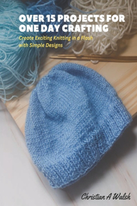 Over 15 Projects for One Day Crafting