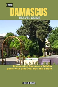 2023 Damascus Travel Guide