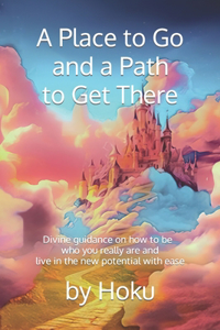 A Place to Go and a Path to Get There