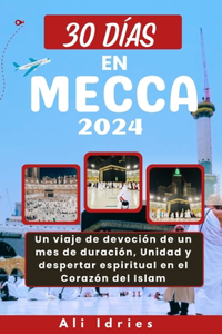 30 Días En Mecca: Un viaje de devoción de un mes de duración, Unidad y despertar espiritual en el Corazón del Islam