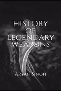 History Of Legendary Weapons