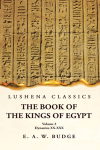 The Book of the Kings of Egypt Kings of Napata and Meroë Volume 2