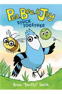 Pea, Bee, & Jay #1: Stuck Together