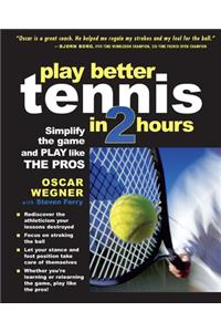 Play Better Tennis in Two Hours