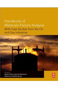 Handbook of Materials Failure Analysis with Case Studies from the Oil and Gas Industry