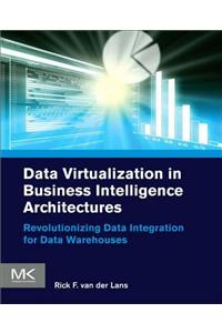 Data Virtualization for Business Intelligence Architectures