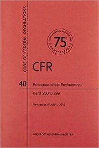 Code of Federal Regulations, Title 40, Protection of Environment, PT. 266-299, Revised as of July 1, 2013