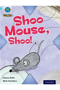 Project X Origins: Light Blue Book Band, Oxford Level 4: Toys and Games: Shoo Mouse, Shoo!