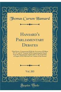 Hansard's Parliamentary Debates, Vol. 203: Third Series, Commencing with the Accession of William IV; 33 and 34 Victoriae, 1870; Comprising the Period from the Eleventh Day of July 1870, to the Tenth Day of August 1870; Fifth and Last Volume of the