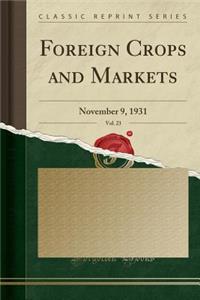 Foreign Crops and Markets, Vol. 23: November 9, 1931 (Classic Reprint)
