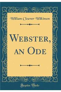 Webster, an Ode (Classic Reprint)