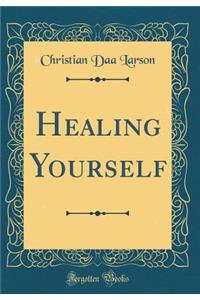 Healing Yourself (Classic Reprint)