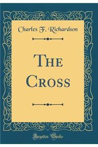 The Cross (Classic Reprint)