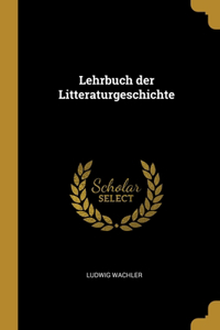 Lehrbuch der Litteraturgeschichte