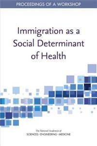 Immigration as a Social Determinant of Health