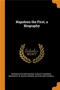 Napoleon the First, a Biography