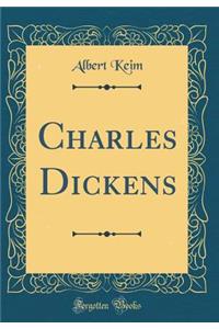 Charles Dickens (Classic Reprint)