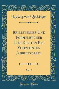 Briefsteller Und FormelbÃ¼cher Des Eilften Bis Vierzehnten Jahrhunderts, Vol. 2 (Classic Reprint)