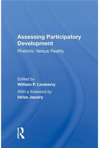 Assessing Participatory Development: Rhetoric Versus Reality