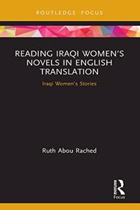 Reading Iraqi Women's Novels in English Translation