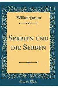 Serbien Und Die Serben (Classic Reprint)