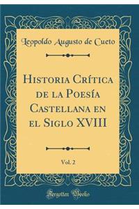 Historia Crítica de la Poesía Castellana en el Siglo XVIII, Vol. 2 (Classic Reprint)