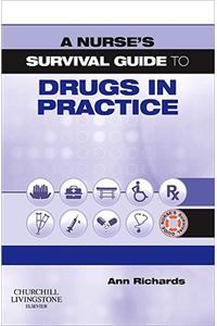 A Nurse's Survival Guide to Drugs in Practice
