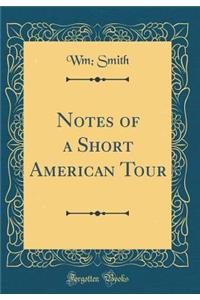 Notes of a Short American Tour (Classic Reprint)