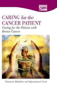 Caring for the Patient with Breast Cancer: Treatment Modalities and Informational Needs (CD)