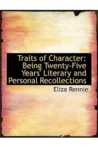 Traits of Character: Being Twenty-Five Years' Literary and Personal Recollections (Large Print Edition)