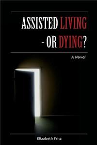 Assisted Living - Or Dying?