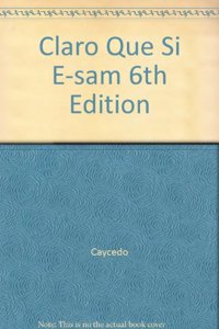 Claro Que Si E-Sam 6th Edition