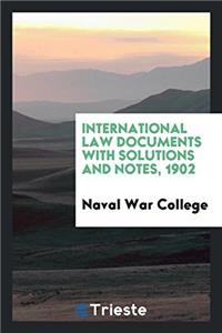 International Law Documents with Solutions and Notes, 1902