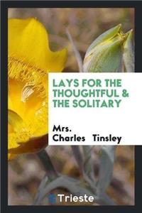 Lays for the Thoughtful & the Solitary