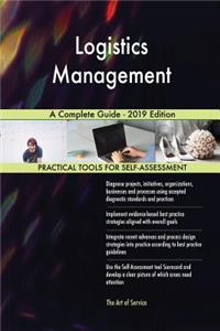 Logistics Management A Complete Guide - 2019 Edition