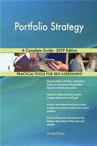Portfolio Strategy A Complete Guide - 2019 Edition